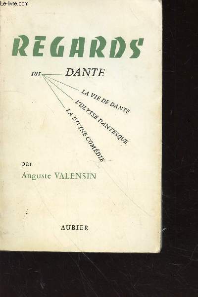 Regards sur Dante : La vie de Dante, L'ulysse dantesque, La Divine Comdie