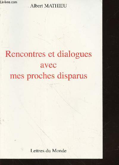 Rencontres et dialogues avec mes proches disparus