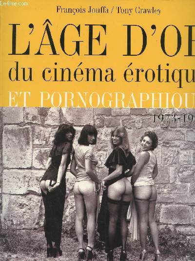 L'Age d'or du cinma rotique et pornographique 1973-1976 (Collection : 
