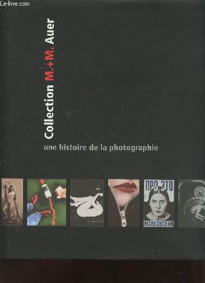 Collection M.+M.Auer : une histoire de la photographie.