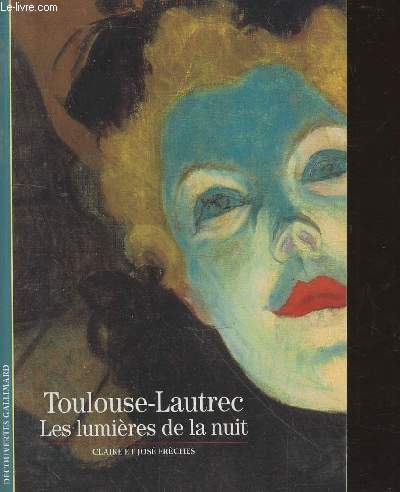 Toulouse-Lautrec : Les lumires de la nuit (Collection :