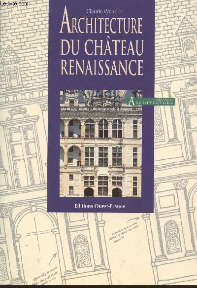 Architecture du Chteau Renaissance. ( Collection : 