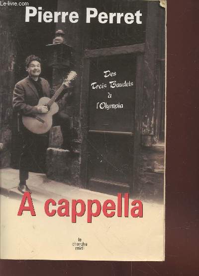 A cappella : Des Trois Baudets  l'Olympia. (Collection : 