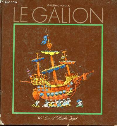 Le Galion : Histoire flottante et - O combien - humide des aventures d'un bateau pirate