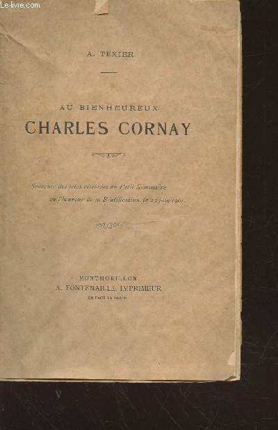 Au bienheureux Charles Cornay : Souvenir des ftes clbres au Petit Sminaire en l'honneur de sa Batification, le 23 juin 1901