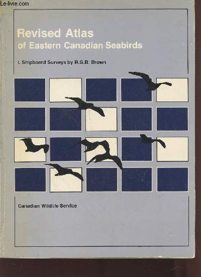 Revised Atlas of Eastern Canadian Seabirds : I. Shipboard Surveys