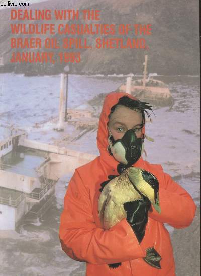 Dealing with the wildlife casualties of the braer oil spill, shetland, January, 1993