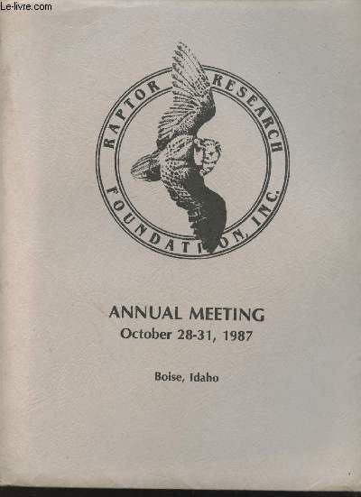 Annual Meeting October 28-91, 1987 Boise, Idaho: Western Raptor Migration Symposium October 29, 1987 - Program and Abstracts.