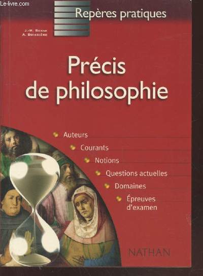 Prcis de Philosophie : Auteurs, courants, notions, questions actuelles, domaines, preuves d'examen (Collection : 
