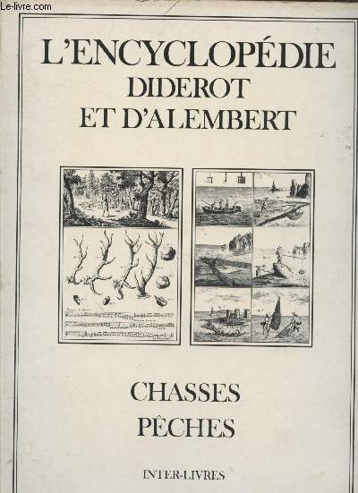 L'Encyclopdie Diderot et D'Alembert. Chasses Pches : Recueil de planches sur les sciences, les arts libraux et les arts mchaniques, avec leur explication.