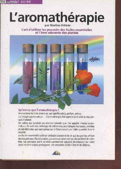 Plaquette dpliante : Petit Guide n150 : L'aromathrapie - L'art d'utiliser les pouvoirs des huiles essentielles et l'me odorante des plantes.