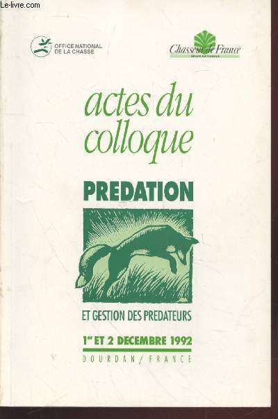 Actes du colloque : Prdation et gestion des prdateurs 1er et 2 dcembre 1992 Dourdan France.
