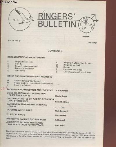 The Ringers Bulletin Vol.5 n9 July 1981. Sommaire : Ringing permit fees - Colour marking lesser black-backed Gulls - Ringing in Orkney - Catching water rails - Elliptical rings - Protective carrier bag for pulli - A sensitive release mechanism for large