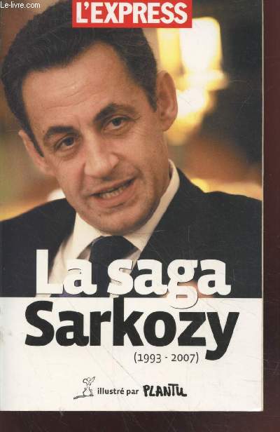 La Saga Sarkozy (1993-2007)