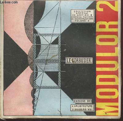 Collection : Ascorale III section 8 Normalisation et Construction Vol.5 : Le Corbusier Modulor 2 - 1955 (La parole est aux usagers) suite de 