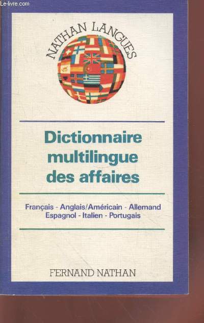 Dictionnaire multilingue des affaires : Franais, Anglais/Amricain, Allemand, Espagnol, Italien, Portugais