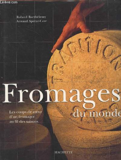 Fromages du monde : Les coups de coeur d'un fromager au fil des saisons. (Collection : 