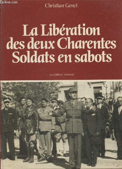 La Libration des deux Charentes Soldats en sabots Tome 2.