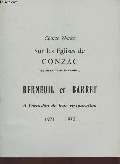 Courte notice sur les Eglises de Conzac (La merveille du Barbezilien) Berneuil et Barret  l'occasion de leur restauration 1971-1972