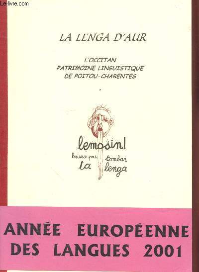 La lenga d'aur : L'occitan, patrimoine linguistique de Poitou-Charentes - Etudes sur la langue et la littrature modernes.
