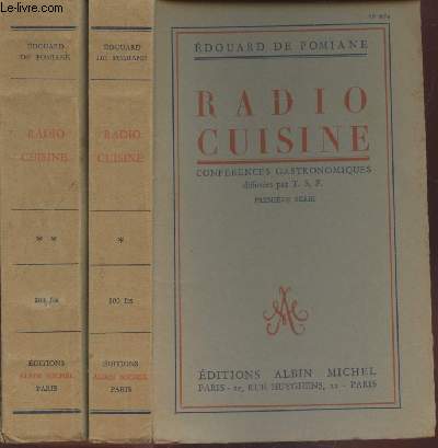 Radio Cuisine : Confrences gastronomiques diffuses par T.S.F. Premire et Deuxime srie (en deux volumes)