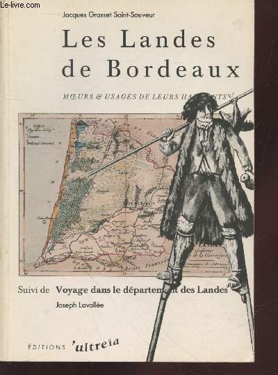 Les Landes de Bordeaux : Moeurs et usages de leurs habitants suivi de Voyage dans le dpartement des Landes.