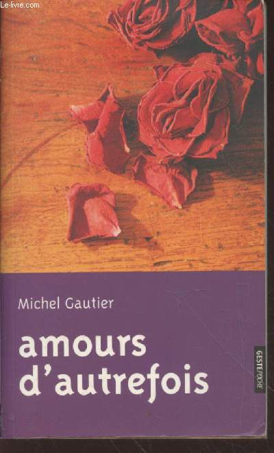 Amours d'autrefois : Rites des frquentations amoureuses en Vende, avant le mariage. (Collection : 