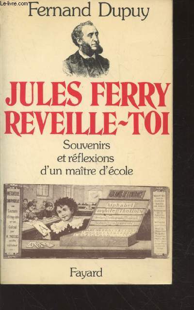 Jules Ferry, rveille-toi : Souvenirs et rflexions d'un matre d'cole