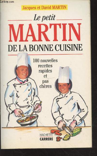 Le petit Martin de la bonne cuisine : 100 nouvelles recettes rapides et pas chres.