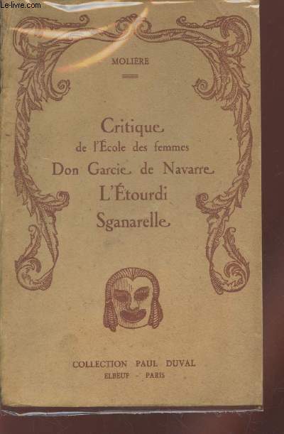 Critique de l'Ecole des femmes - Don Garcie de Navarre - L'Etourdi - Sganarelle