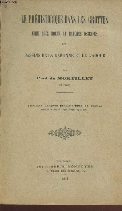 Tir  part : Septime Congrs prhistorique de France Nmes 1911: Le prhistorique dans les grottes, abris sous roche et brches osseuses des bassins de la Garonne et de l'Adour