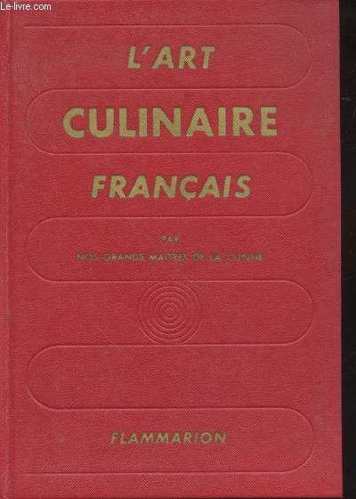 L'art culinaire franais : Les recettes de cuisine - ptisserie - conservesdes Matres contemporains les plus rputs.