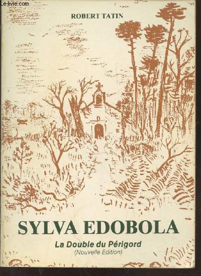 Sylva Edobola - La Double du Prigord : Son histoire, sa fort, ses habitants, ses glises, ses localits, ses chteaux
