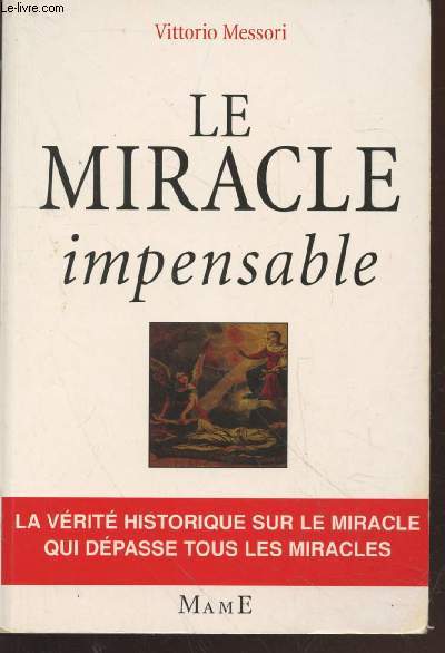 Le Miracle impensable : La vrit historique sur le miracle qui dpasse tous les miracles