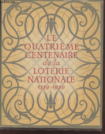 Le quatrime centenaire de la Loterie nationale 1539-1939