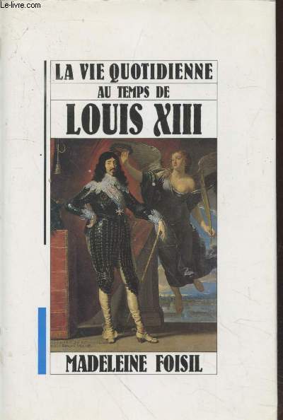 La vie quotidienne au temps de Louis XIII