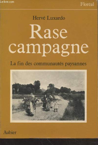 Rase campagne : La fin des communauts paysannes 1830-1914 (Collection : 