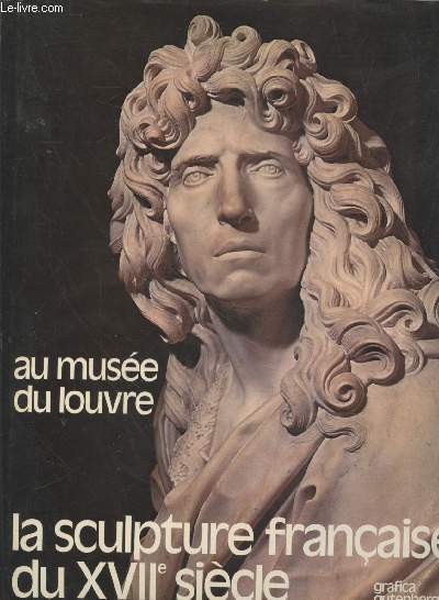 Au Muse du Louvre : La sculpture franaise du XVIIe sicle