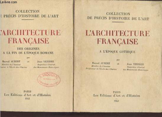 L'architecture franaise - en deux volumes - : Des origines  la fin de l'poque romane - A l'poque gothique