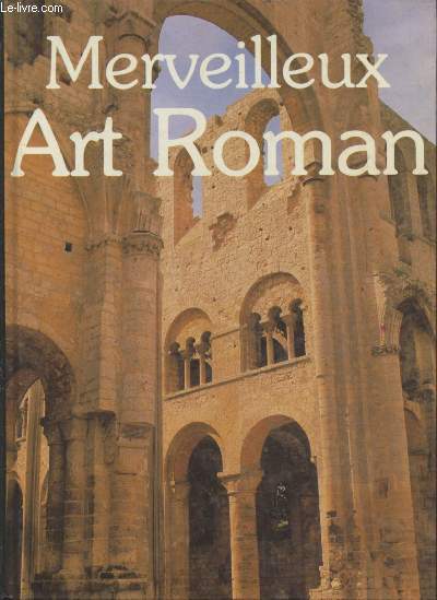 Merveilleux Art Roman : Eglises et Abbayes de France (Collection : 