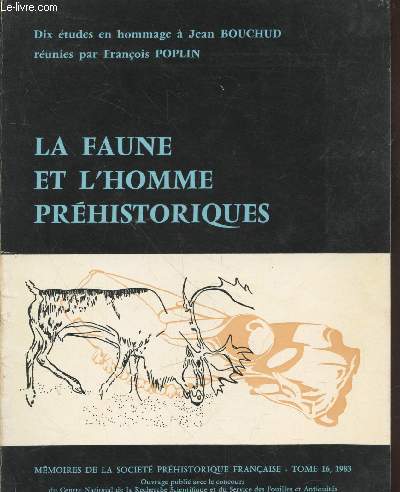 Mmoires de la Socit Prhistorique Franaise Tome 16 : La faune et l'homme prhistoriques (Dix tudes en hommage  Jean Bouchud)