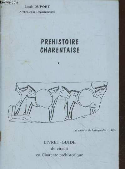 Prhistoire Charentaise : Livret-Guide du circuit Charente prhistorique