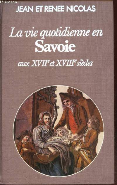La vie quotidienne en Savoie aux XVIIe et XVIIIe sicles