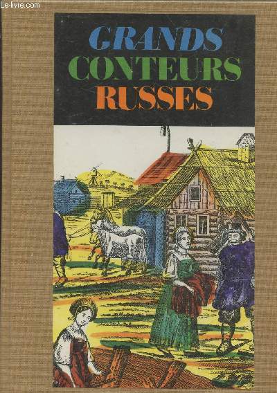 Grands conteurs russes : Alexandre Pouchkine, Nicolas Gogol, Michel Lermontov, Ivan Tourgueniev, Lon Tolsto, Anton Tchkhov (Collection : 