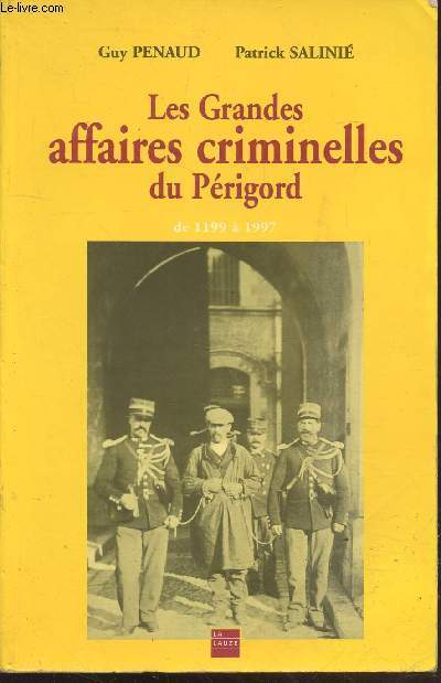 Les grandes affaires criminelles du Prigord de 1199  1997.