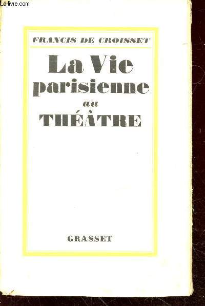La Vie parisienne au Thtre (Edition originale - Exemplaire n542/660)