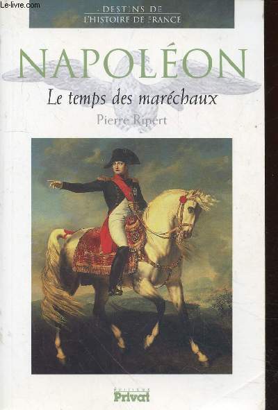 Le temps des marchaux Napolon Ier (Collection : 