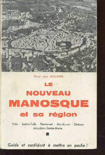 Le nouveau Manosque et sa rgion : Volx - Sainte-Tulle - Pierrevert - Montfuron - Groux - Moustier-Sainte-Marie