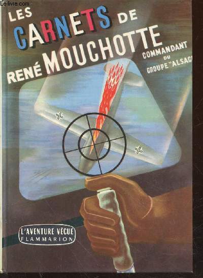 Les carnets de Ren Mouchoette (1940-1943) : Commandant de Groupe de chasse dans la Royal Air Force - Commandant du Groupe Alsace (Collection : 
