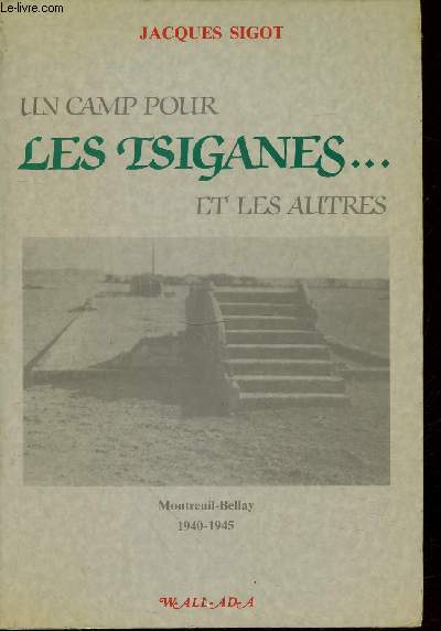 Un camp pour les Tsiganes...et les autres : Montreuil-Bellay 1940-1945